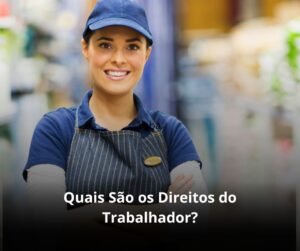 Quais São os Direitos do Trabalhador?