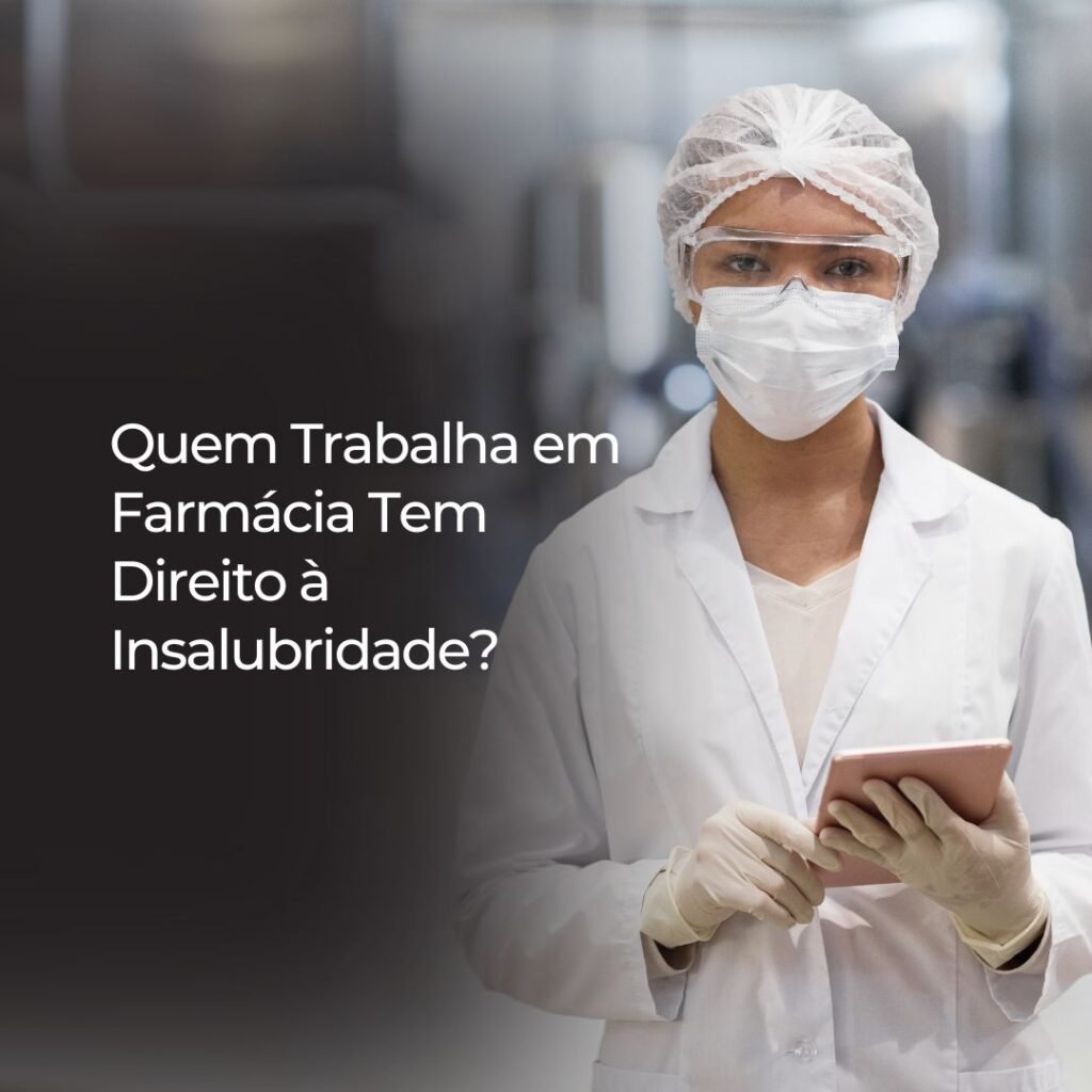 Quem Trabalha em Farmácia Tem Direito à Insalubridade?
