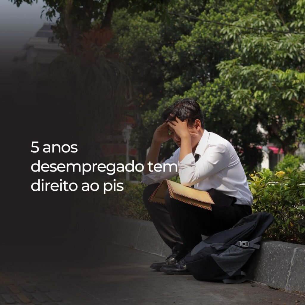 5 anos desempregado tem direito ao pis