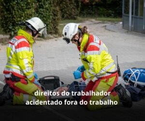 direitos do trabalhador acidentado fora do trabalho