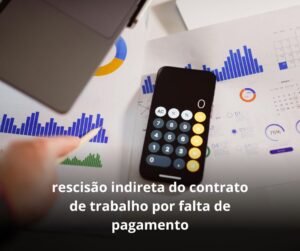 rescisão indireta do contrato de trabalho por falta de pagamento