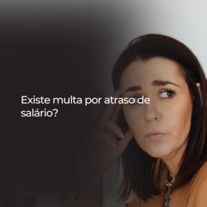 Existe multa por atraso de salário?