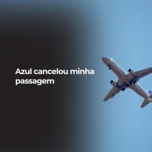 Azul cancelou minha passagem