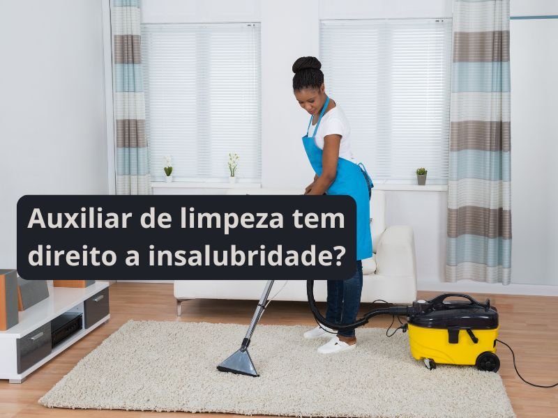 Auxiliar de limpeza tem direito a insalubridade?