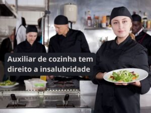 auxiliar de cozinha tem direito a insalubridade