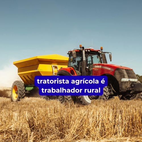 tratorista agrícola é trabalhador rural