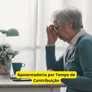 Aposentadoria por Tempo de Contribuição