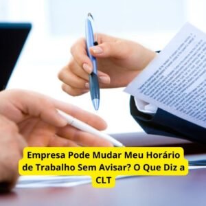 Empresa Pode Mudar Meu Horário de Trabalho Sem Avisar? O Que Diz a CLT