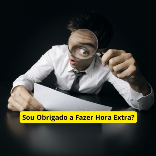 Sou Obrigado a Fazer Hora Extra?