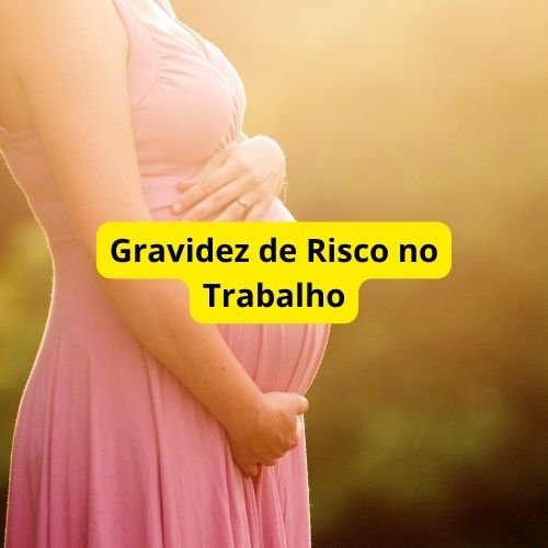 Gravidez de Risco no Trabalho