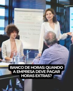 Banco de horas: quando a empresa deve pagar horas extras?