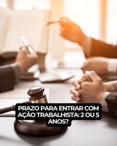 Prazo para entrar com ação trabalhista- 2 ou 5 anos?