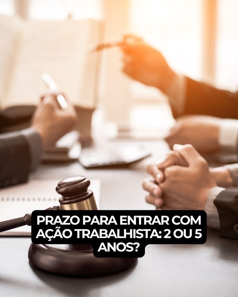 Prazo para entrar com ação trabalhista- 2 ou 5 anos?